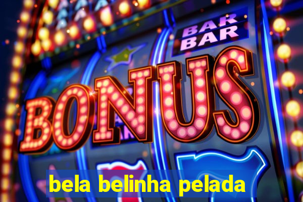 bela belinha pelada