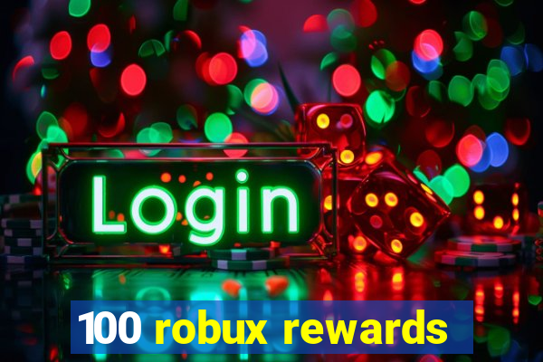 100 robux rewards