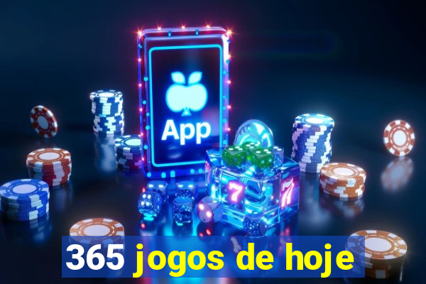 365 jogos de hoje
