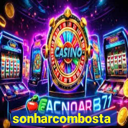 sonharcombosta