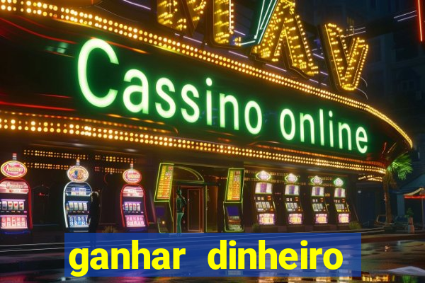 ganhar dinheiro jogando grátis