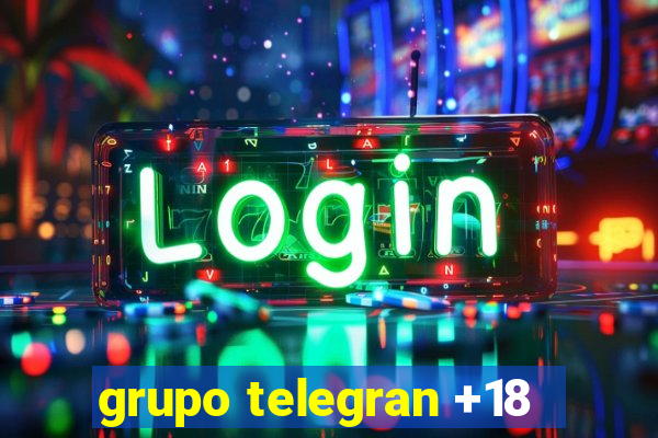 grupo telegran +18