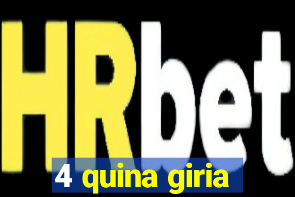 4 quina giria