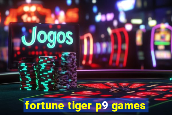 fortune tiger p9 games