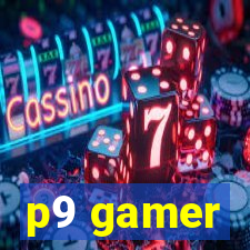 p9 gamer