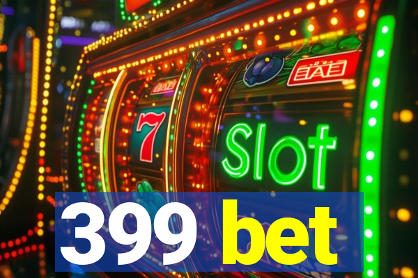 399 bet