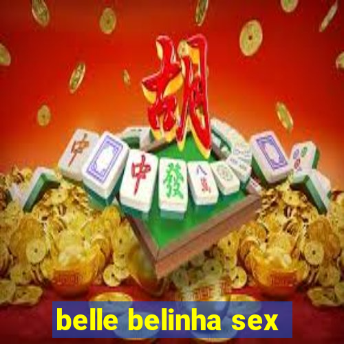 belle belinha sex