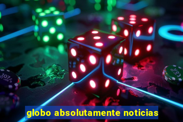 globo absolutamente noticias