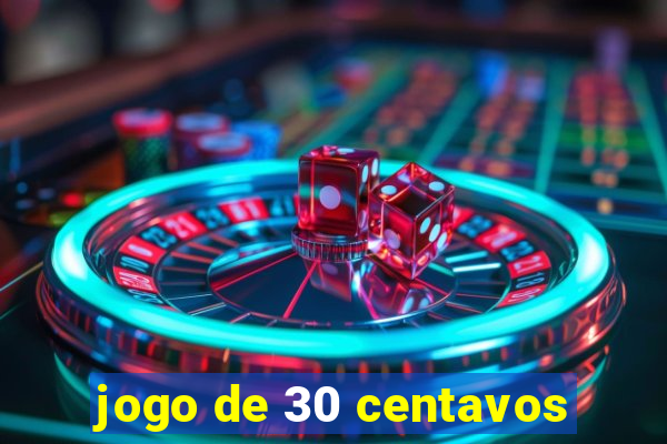 jogo de 30 centavos