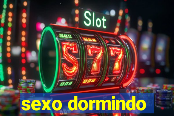 sexo dormindo