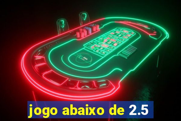 jogo abaixo de 2.5