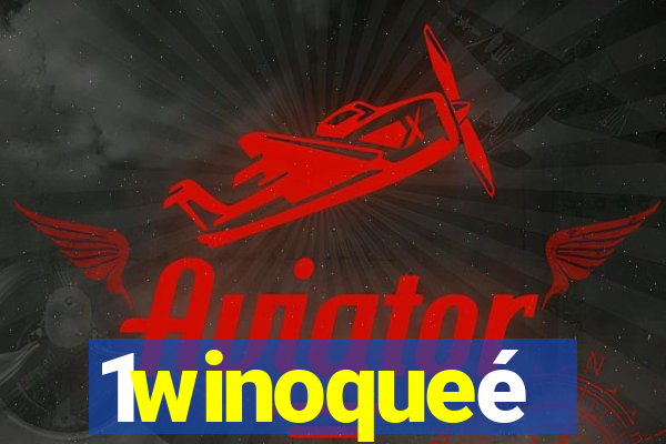 1winoqueé
