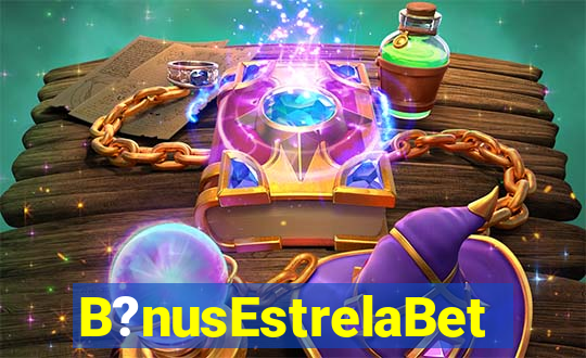 B?nusEstrelaBet