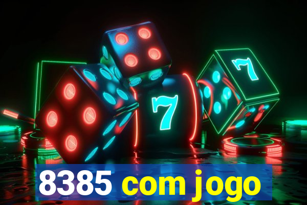 8385 com jogo