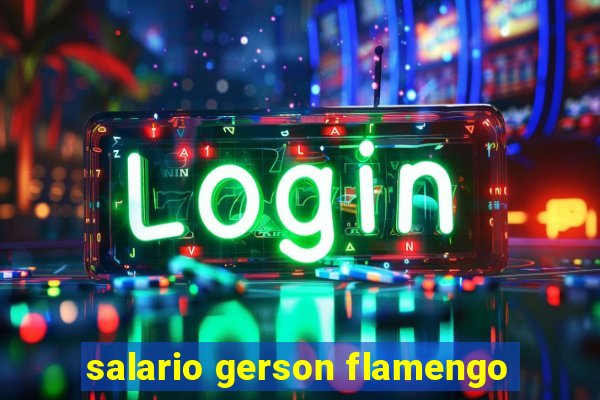 salario gerson flamengo