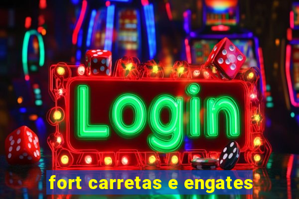 fort carretas e engates