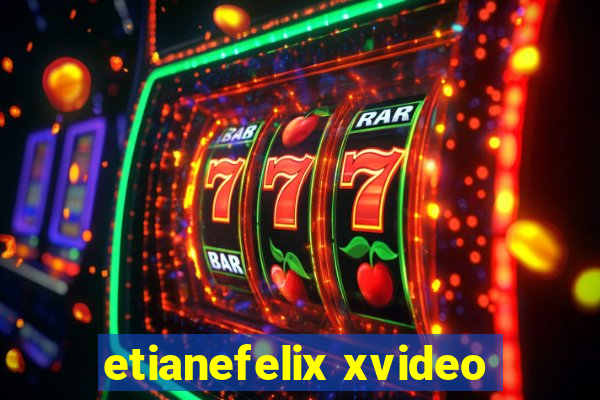 etianefelix xvideo