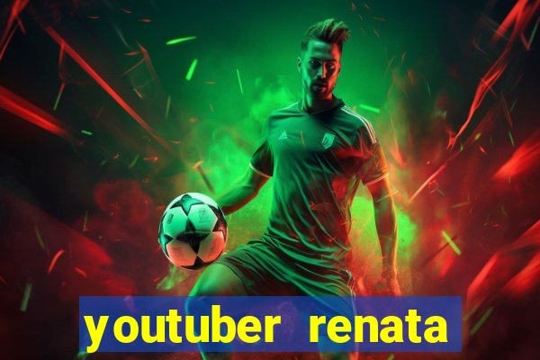 youtuber renata santos nua