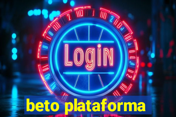 beto plataforma