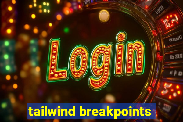 tailwind breakpoints