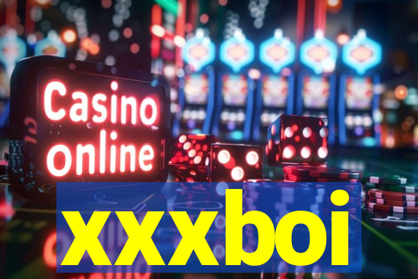 xxxboi