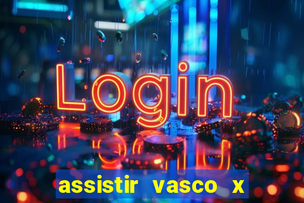 assistir vasco x cruzeiro ao vivo hd