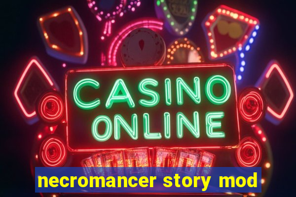 necromancer story mod