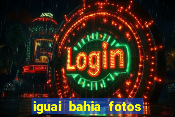 iguai bahia fotos da cidade