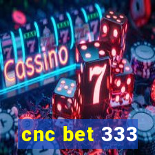 cnc bet 333