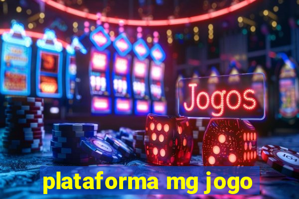 plataforma mg jogo