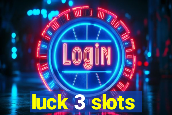 luck 3 slots