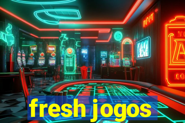 fresh jogos