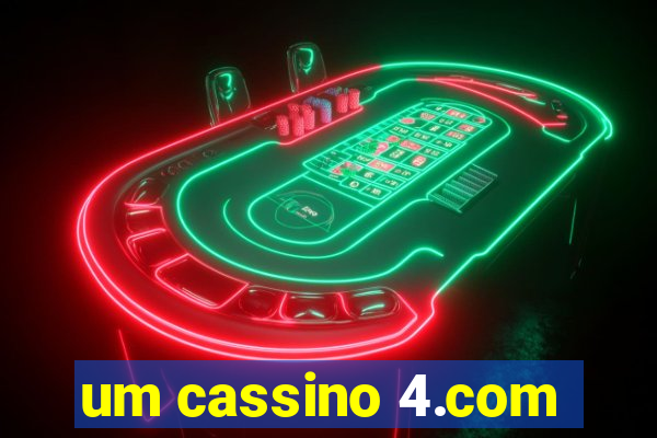 um cassino 4.com