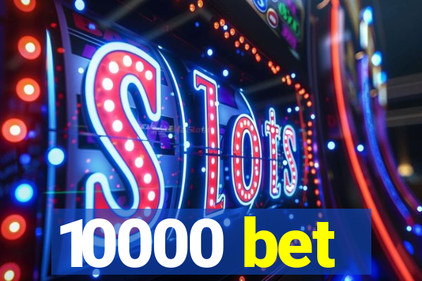 10000 bet
