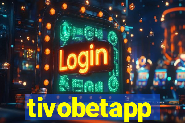 tivobetapp
