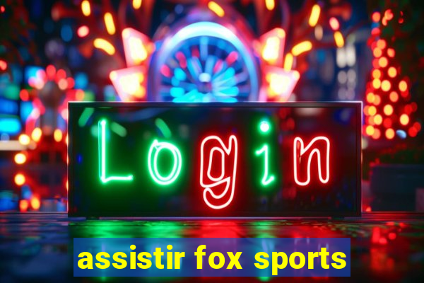 assistir fox sports