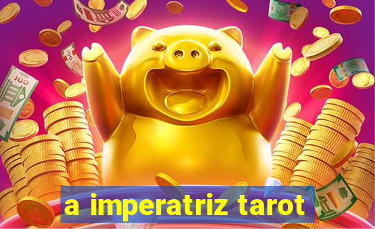 a imperatriz tarot
