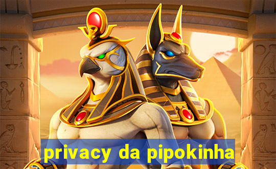 privacy da pipokinha