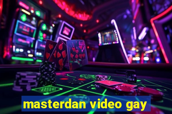 masterdan video gay