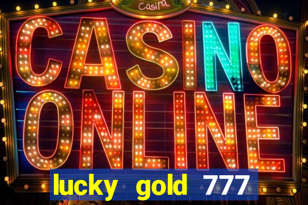lucky gold 777 paga mesmo