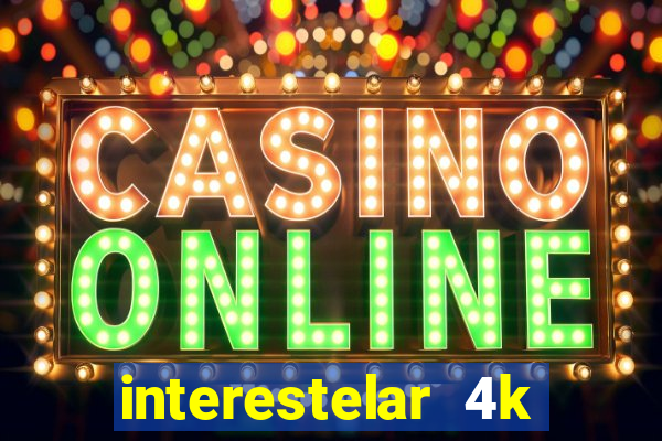 interestelar 4k dublado download