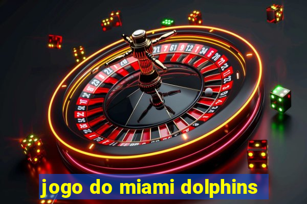 jogo do miami dolphins