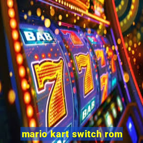 mario kart switch rom