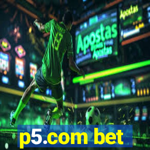 p5.com bet
