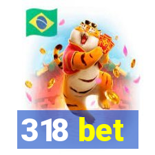 318 bet