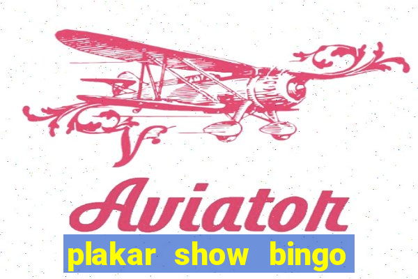 plakar show bingo ao vivo