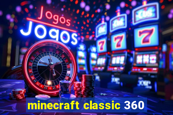 minecraft classic 360