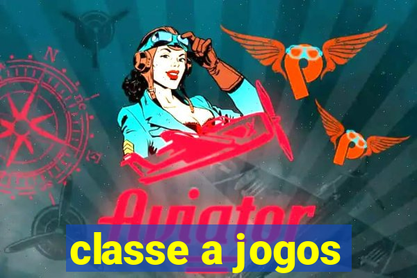 classe a jogos
