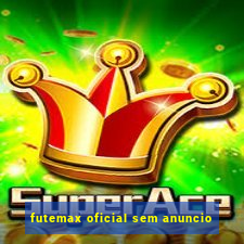 futemax oficial sem anuncio