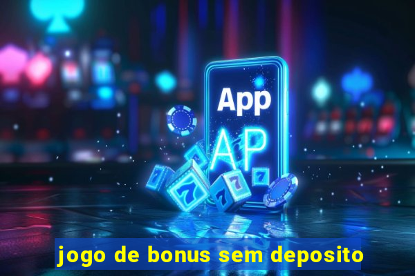 jogo de bonus sem deposito